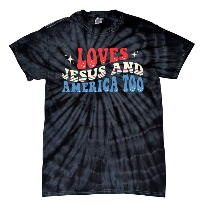 Loves Jesus And America Too God Christian Groovy 4th Of July Tie-Dye T-Shirt