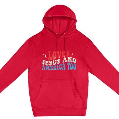 Loves Jesus And America Too God Christian Groovy 4th Of July Premium Pullover Hoodie