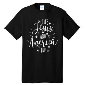 Loves Jesus And America Too 4th Of July Christian Tall T-Shirt