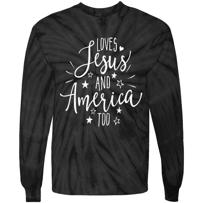 Loves Jesus And America Too 4th Of July Christian Tie-Dye Long Sleeve Shirt