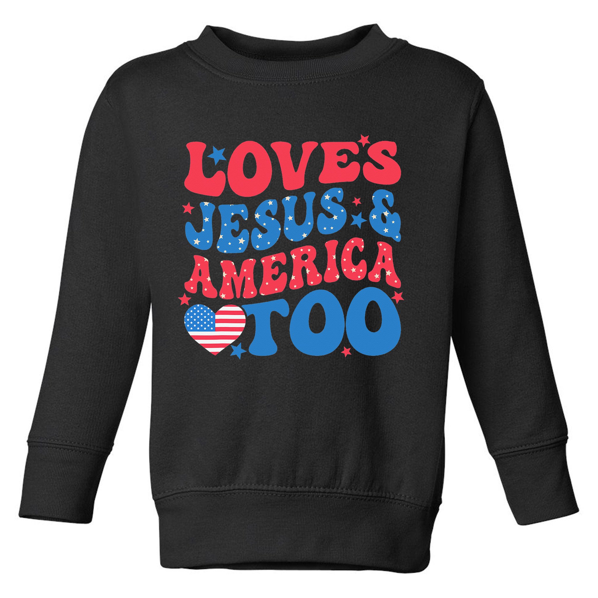 Loves Jesus And America Too 4th Of July Christian Women Toddler Sweatshirt
