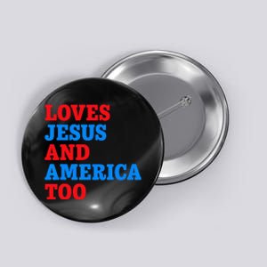 Loves Jesus and America Too Button