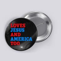 Loves Jesus and America Too Button