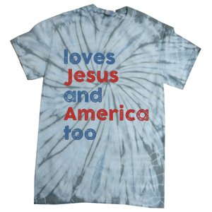 Loves Jesus And America Too Patriotic Christian Tie-Dye T-Shirt