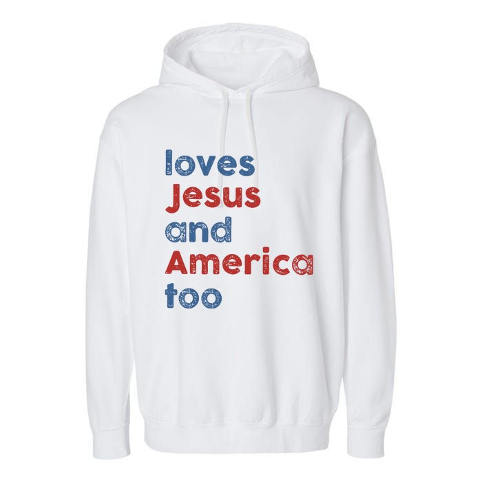 Loves Jesus And America Too Patriotic Christian Garment-Dyed Fleece Hoodie