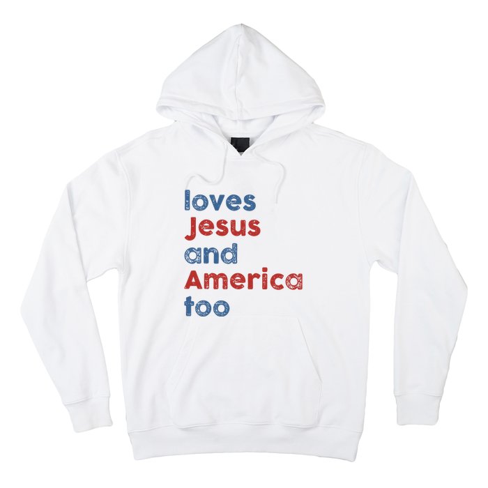 Loves Jesus And America Too Patriotic Christian Hoodie