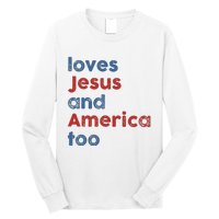 Loves Jesus And America Too Patriotic Christian Long Sleeve Shirt