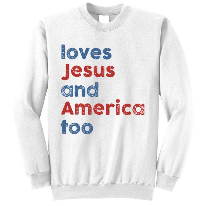 Loves Jesus And America Too Patriotic Christian Sweatshirt