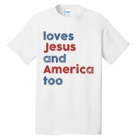 Loves Jesus And America Too Patriotic Christian Tall T-Shirt