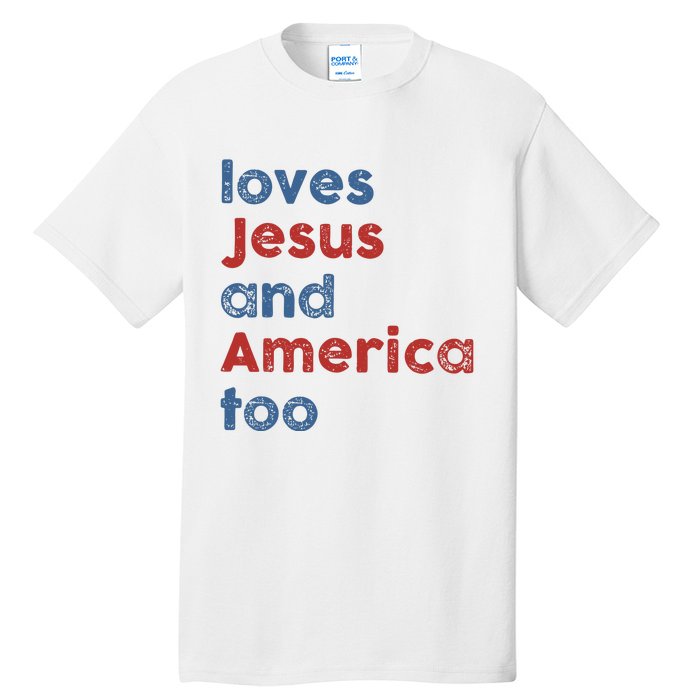 Loves Jesus And America Too Patriotic Christian Tall T-Shirt