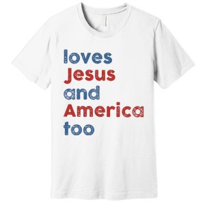 Loves Jesus And America Too Patriotic Christian Premium T-Shirt