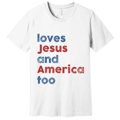 Loves Jesus And America Too Patriotic Christian Premium T-Shirt
