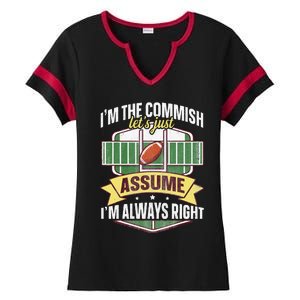 Lets Just Assume Im Always Right Fantasy Football Commish Ladies Halftime Notch Neck Tee