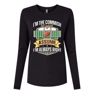 Lets Just Assume Im Always Right Fantasy Football Commish Womens Cotton Relaxed Long Sleeve T-Shirt