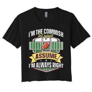 Lets Just Assume Im Always Right Fantasy Football Commish Women's Crop Top Tee