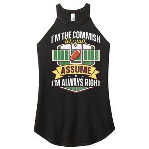 Lets Just Assume Im Always Right Fantasy Football Commish Women's Perfect Tri Rocker Tank