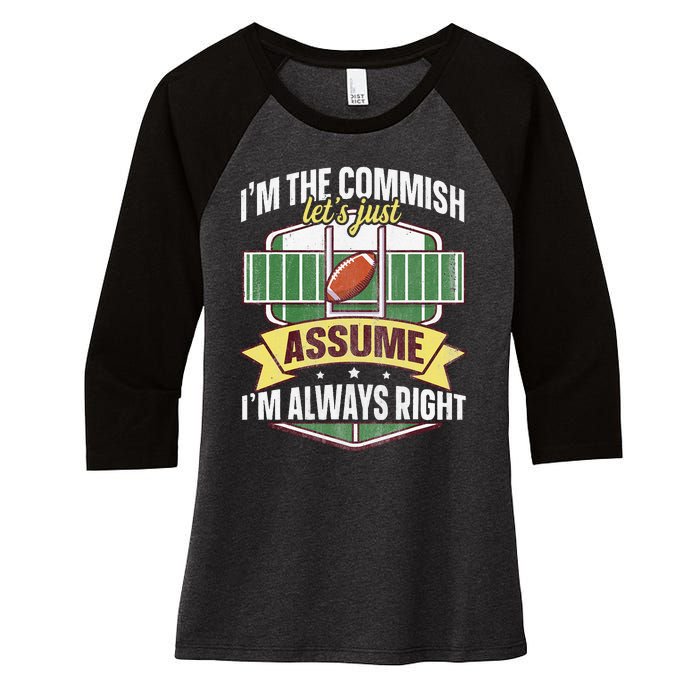 Lets Just Assume Im Always Right Fantasy Football Commish Women's Tri-Blend 3/4-Sleeve Raglan Shirt