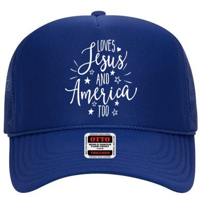 Loves Jesus And America Too 4th Of July Independence Day Christian High Crown Mesh Back Trucker Hat