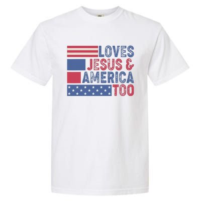 Loves Jesus & America Too Christ 4th Of July American Flag Garment-Dyed Heavyweight T-Shirt