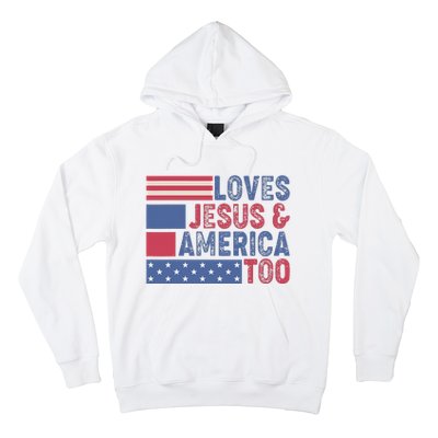 Loves Jesus & America Too Christ 4th Of July American Flag Hoodie