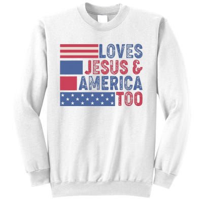 Loves Jesus & America Too Christ 4th Of July American Flag Sweatshirt