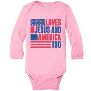 Loves Jesus And America Too 4th Of July Patriotic Baby Long Sleeve Bodysuit