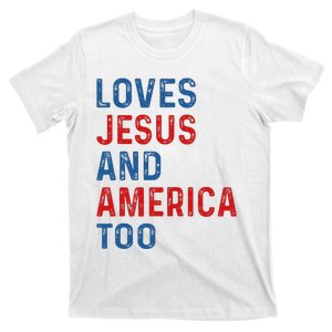 Loves Jesus And America Too 4th of July Proud T-Shirt