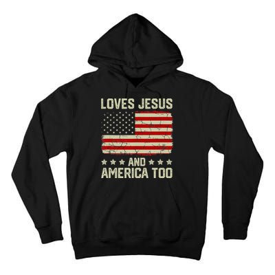 Loves Jesus And America Too USA Patriotic Christian Tall Hoodie