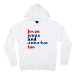 Loves Jesus and America Too Patriotic Proud Hoodie