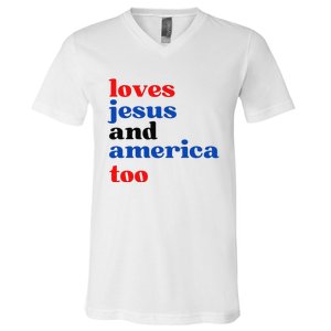 Loves Jesus and America Too Patriotic Proud V-Neck T-Shirt