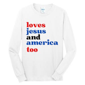 Loves Jesus and America Too Patriotic Proud Tall Long Sleeve T-Shirt