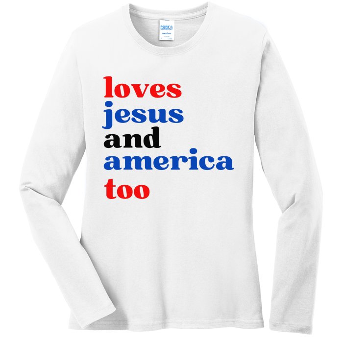 Loves Jesus and America Too Patriotic Proud Ladies Long Sleeve Shirt