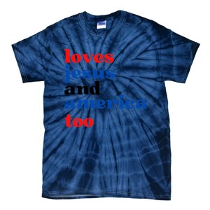 Loves Jesus And America Too 4th Of July Tie-Dye T-Shirt