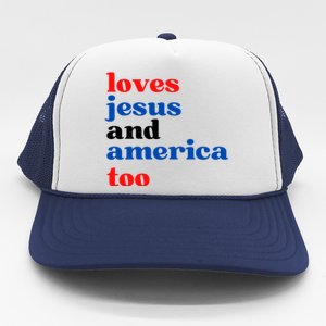 Loves Jesus And America Too 4th Of July Trucker Hat