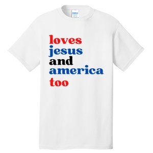 Loves Jesus And America Too 4th Of July Tall T-Shirt