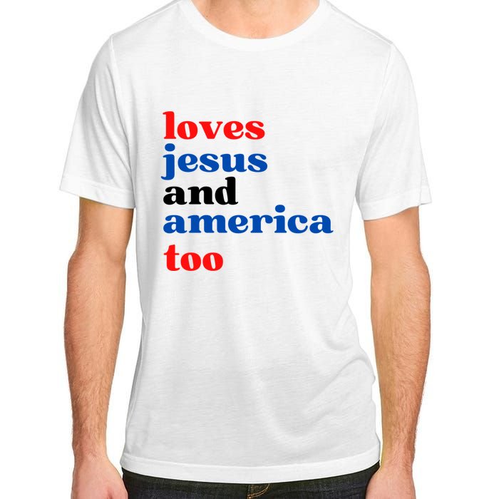 Loves Jesus And America Too 4th Of July Adult ChromaSoft Performance T-Shirt