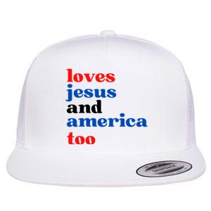 Loves Jesus And America Too 4th Of July Flat Bill Trucker Hat