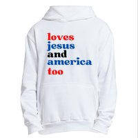 Loves Jesus And America Too 4th Of July Urban Pullover Hoodie