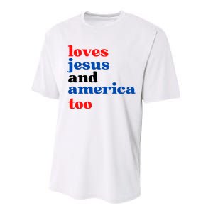 Loves Jesus And America Too 4th Of July Performance Sprint T-Shirt