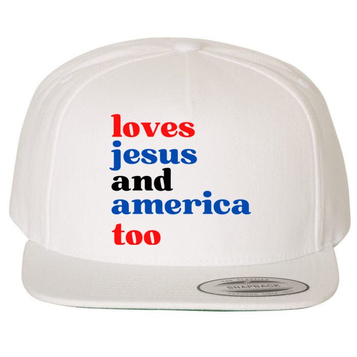 Loves Jesus And America Too 4th Of July Wool Snapback Cap