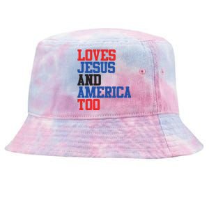 Loves Jesus And America Too 4th Of July Tie-Dyed Bucket Hat