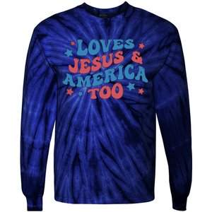 Loves Jesus And America Too Groovy 4th Of July Tie-Dye Long Sleeve Shirt