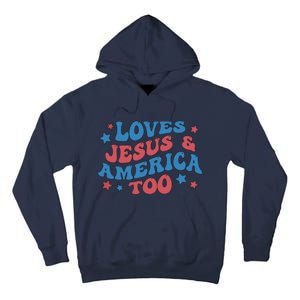 Loves Jesus And America Too Groovy 4th Of July Tall Hoodie