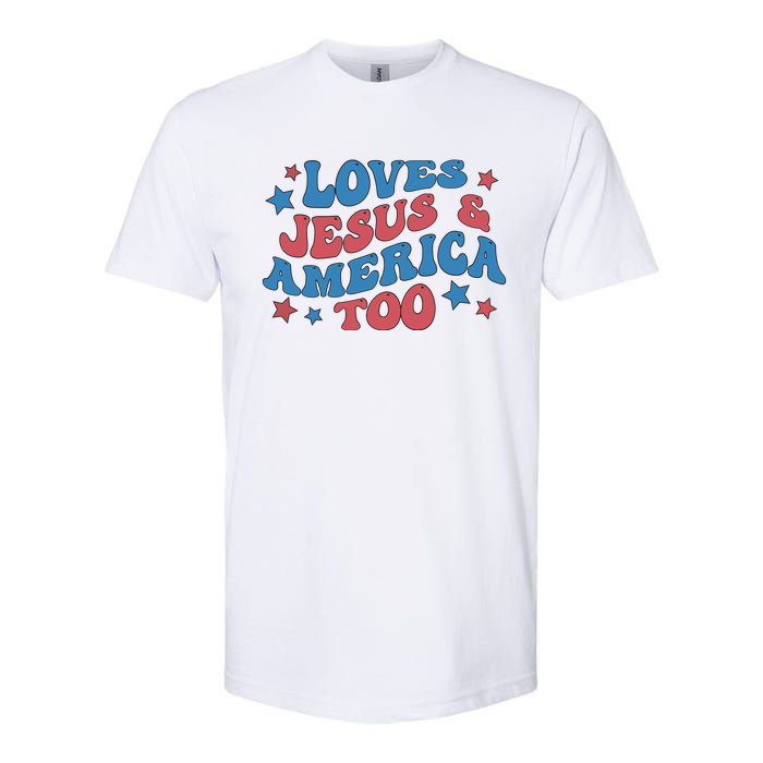 Loves Jesus And America Too Groovy 4th Of July Softstyle CVC T-Shirt