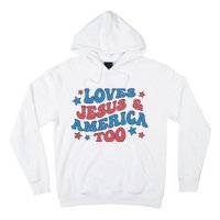 Loves Jesus And America Too Groovy 4th Of July Hoodie