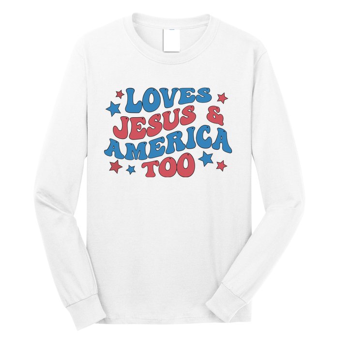 Loves Jesus And America Too Groovy 4th Of July Long Sleeve Shirt