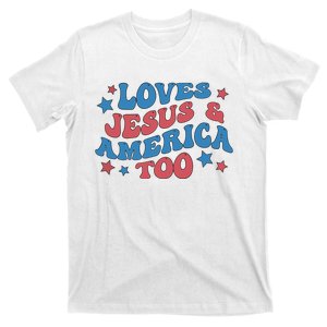 Loves Jesus And America Too Groovy 4th Of July T-Shirt