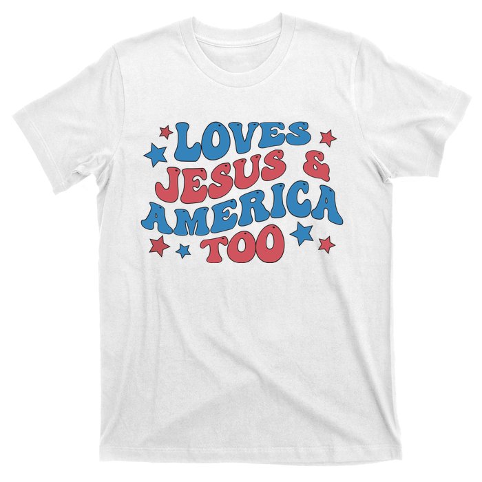 Loves Jesus And America Too Groovy 4th Of July T-Shirt