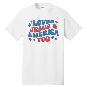 Loves Jesus And America Too Groovy 4th Of July Tall T-Shirt