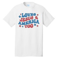 Loves Jesus And America Too Groovy 4th Of July Tall T-Shirt